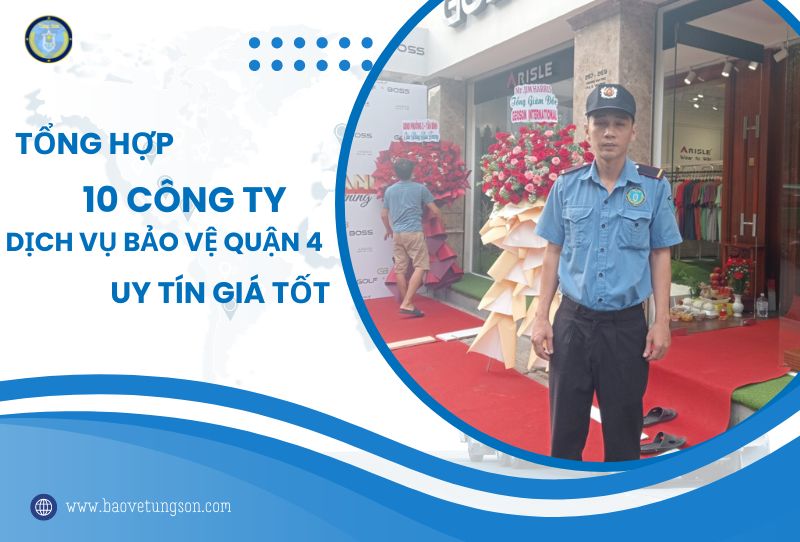 Tổng Hợp 10 Công Ty Dịch Vụ Bảo Vệ Quận 4 Uy Tín Giá Tốt