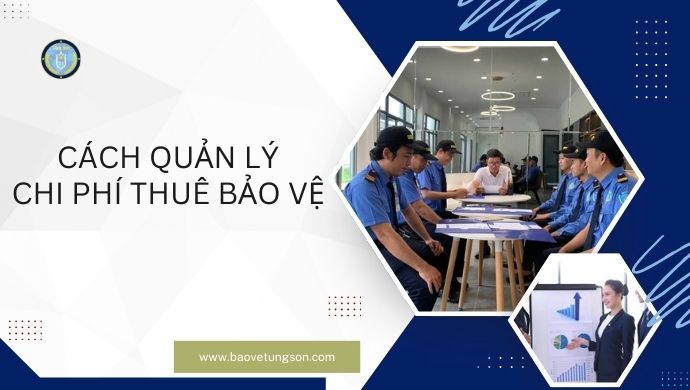 Yếu tố ảnh hưởng chi phí thuê bảo vệ 6 Cách Quản Lý Chi Phí Thuê Bảo Vệ