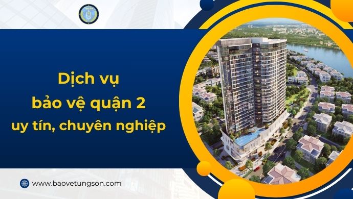 Dịch Vụ Bảo Vệ Quận 2