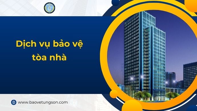Dịch Vụ Bảo Vệ Tòa Nhà