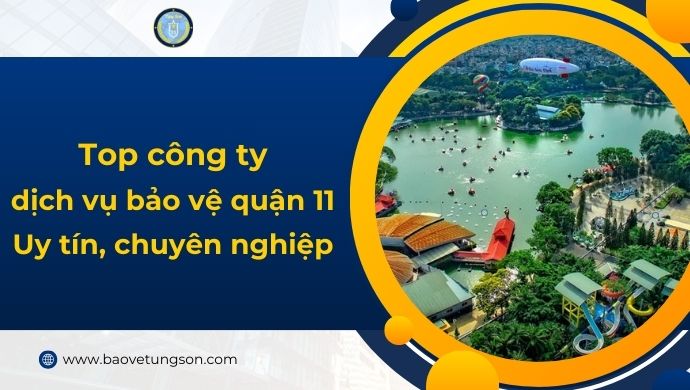 Top Công Ty Dịch Vụ Bảo Vệ Quận 11 Uy Tín Chuyên Nghiệp 4 Top Công Ty Dịch Vụ Bảo Vệ Quận 11 Uy Tín Chuyên Nghiệp