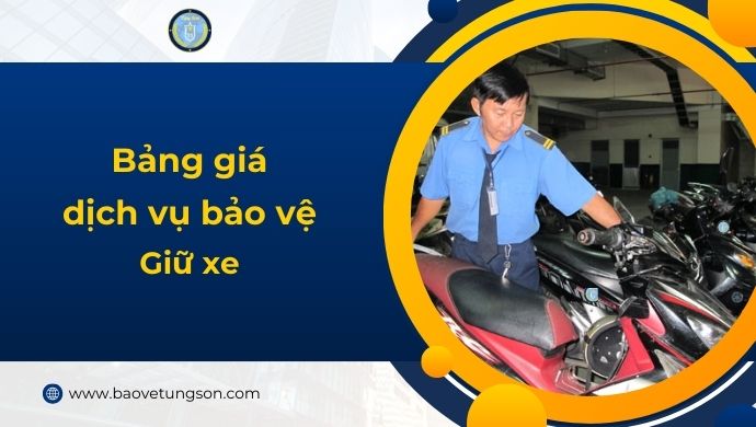 Bảng Giá Dịch Vụ Bảo Vệ Giữ Xe