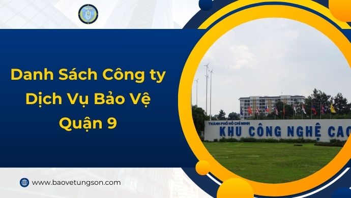 Danh Sách Công Ty Dịch Vụ Bảo Vệ Quận 9