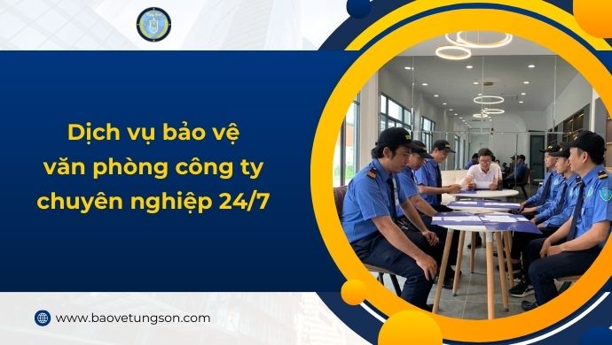 Dịch Vụ Bảo Vệ Tòa Nhà Văn Phòng Chuyên Nghiệp 247