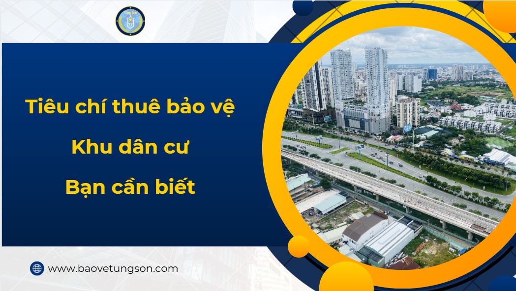 Tiêu Chí Thuê Bảo Vệ Khu Dân Cư