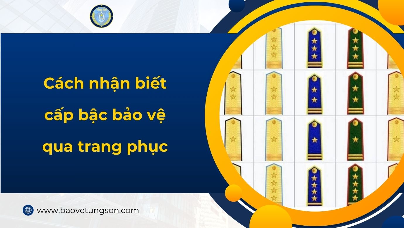 Cách Nhận Biết Cấp Bậc Bảo Vệ Qua Trang Phục