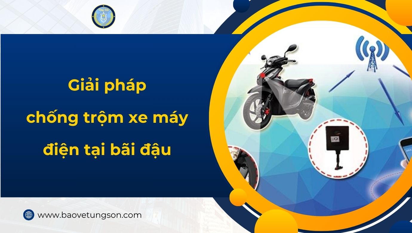 Giải Pháp Chống Trộm Xe Máy điện Tại Bãi đậu