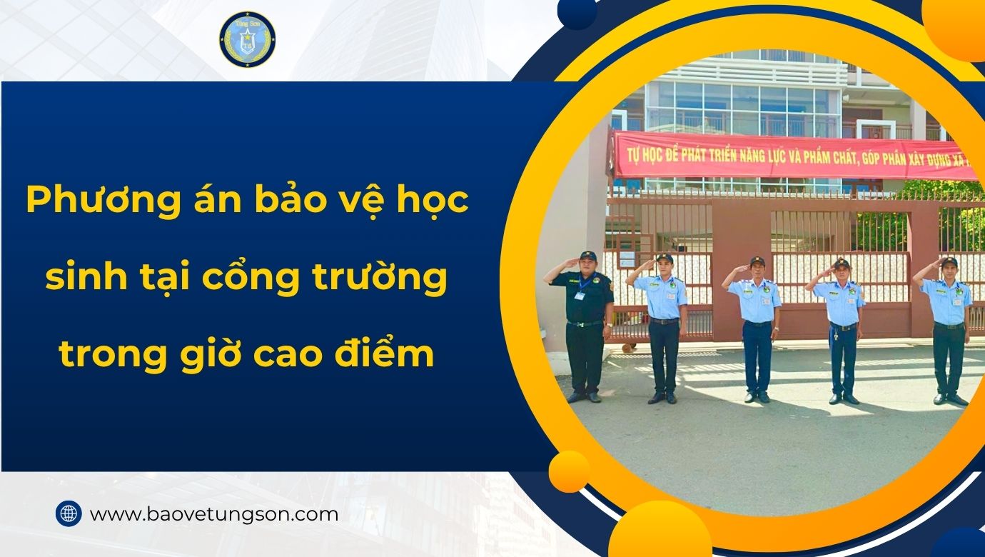 Phương án Bảo Vệ Học Sinh Tại Cổng Trường Trong Giờ Cao điểm